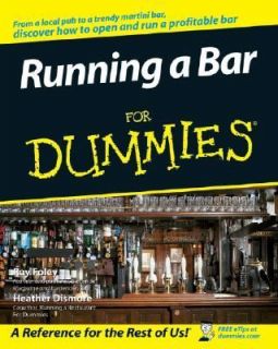 Running a Bar for Dummies by Heather Dismore and Ray Foley 2007 