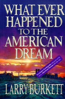What Ever Happened to the American Dream by Larry Burkett Hardcover 