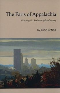 The Paris of Appalachia Pittsburgh in the Twenty first Century by 