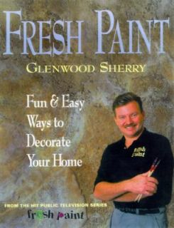 Fresh Paint Fun and Easy Ways to Decorate Your Home by Glenwood Sherry 