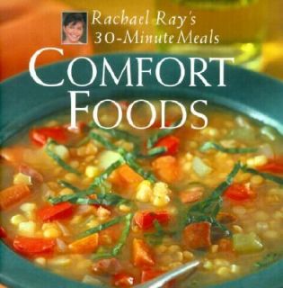 Comfort Foods Rachael Rays 30 Minute Meals by Rachael Ray 2000 