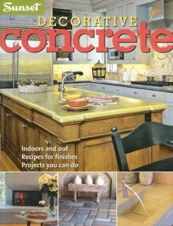 Decorative Concrete Recipes for Finishes Indoors and Out by Sunset 