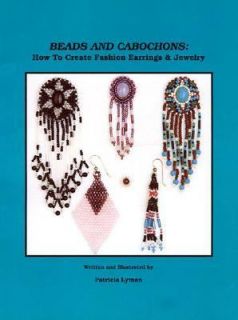 Beads and Cabochons How to Create Fashion Earrings and Jewelry by 
