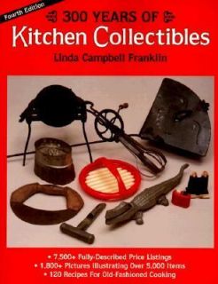 300 Years of Kitchen Collectibles Identification and Value Guide by 