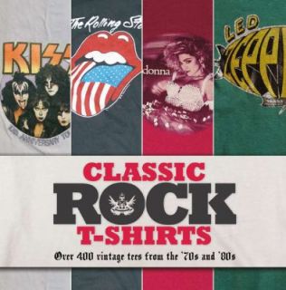 Classic Rock T Shirts Over 400 Vintage Tees from the 70s And 80s by 