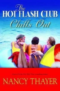 The Hot Flash Club Chills Out by Nancy Thayer 2006, Hardcover