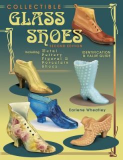 Collectible Glass Shoes Identification and Value Guide by Earlene 