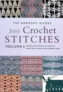 300 Crochet Stiches Vol. 6 by The Harmony Guides 1999, Paperback 