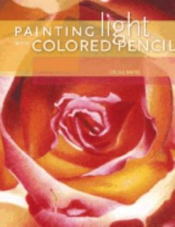 Painting Light with Colored Pencil by Cecile Baird 2005, Hardcover 