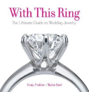 With This Ring The Ultimate Guide to Wedding Jewelry by Marion Fasel 