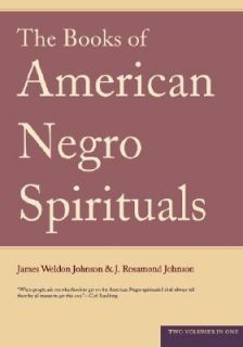 The Books of American Negro Spirituals by James Weldon Johnson and J 