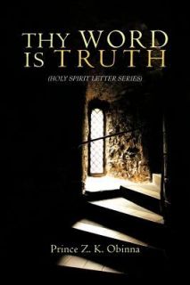 Thy Word Is Truth Holy Spirit Letter Series by Prince Z. K. Obinna 