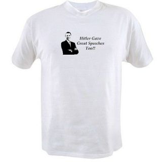 HITLER GAVE GREAT SPEECHES TOO ANTI OBAMA T SHIRT