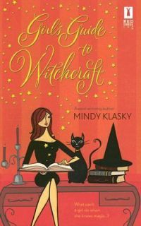 Girls Guide to Witchcraft by Morgan Keyes and Mindy Klasky 2006 