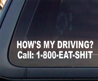HOWS MY DRIVING? 1 800  EAT $&IT Decal Sticker 4X4 TRUCK JDM HONDA VW