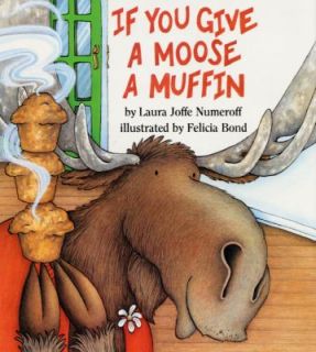 If You Give a Moose a Muffin by Laura Joffe Numeroff 1994, Paperback 