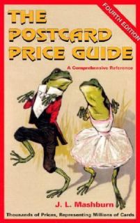 The Postcard Price Guide A Comprehensive Reference by J. L. Mashburn 