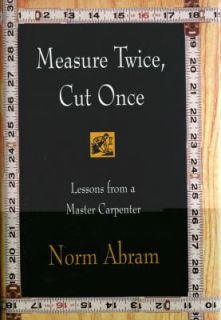   Lessons from a Master Carpenter by Norm Abram 1996, Hardcover