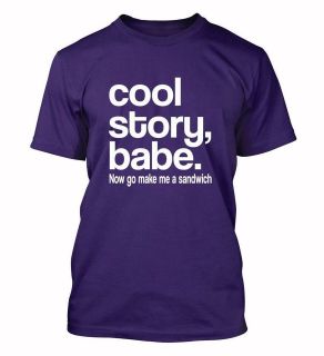 Cool Story Babe Now Go Make Me a Sandwich t shirt college school party 