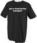 GOT A FOOD SERVICE MANAGER? PROFESSION CAREER OCCUPATION T SHIRT TEE