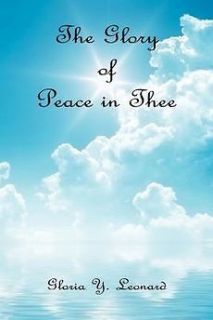 The Glory of Peace in Thee NEW by Gloria Y. Leonard