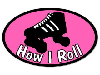   Oval How I Roll Sticker   decal skate girl woman women roller derby