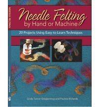 NEW Needle Felting by Hand or Machine 20 Projects Using Easy To Learn 