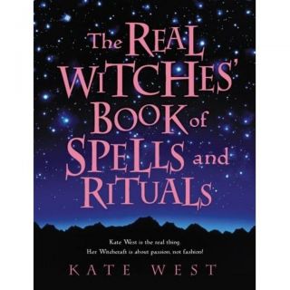 Real Witches Book of Spells & Rituals by Kate West
