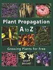 Plant Propagation A to Z Growing Plants for Free NEW