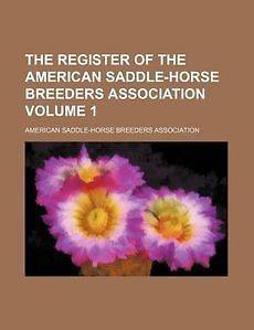  of the American Saddle Horse Breeders Association Volume 1 NEW