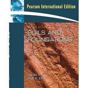 Soils and Foundations 7th by Cheng Liu, Jack Evett Ph.D. 7E