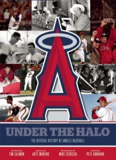 the Halo The Official History of Angels Baseball by Los Angeles Angels 