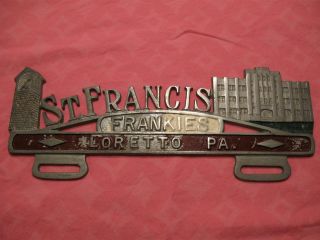 LICENSE PLATE TOPPER  ST FRANCIS FRANKIES LORETTO,PA