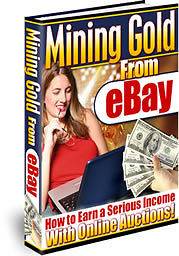 Mining Gold From  Earn A Serious Income With Online Auctions ebook 