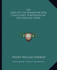 The Lord of the Manor or Rose Castletons Temptation an Old English 