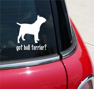 GOT BULL TERRIER? TERRIER DOG GRAPHIC DECAL STICKER VINYL CAR WALL