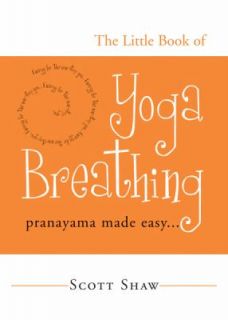 The Little Book of Yoga Breathing Pranayama Made Easy by Scott Shaw 