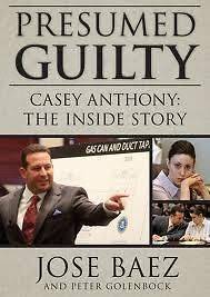 Presumed Guilty Casey Anthony The Inside Story [Hardcover] by Jose 