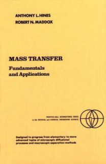 Mass Transfer Fundamentals and Applications by Anthony L. Hines and 