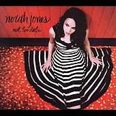 Not Too Late Digipak by Norah Jones CD, Jan 2007, Blue Note