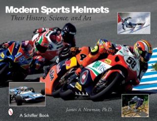 Modern Sports Helmets Their History, Science and Art by James A 