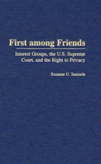 First among Friends Interest Groups, the U. S. Supreme Court, and the 
