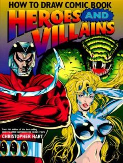How to Draw Comic Book Heroes and Villains by Christopher Hart 1995 