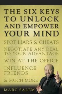 The Six Keys to Unlock and Empower Your Mind Spot Liars and Cheats 