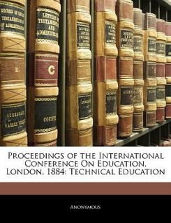 Proceedings of the International Conference on Education, London 1884 
