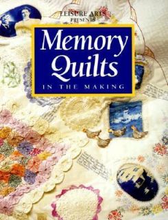 Memory Quilts in the Making by Rhonda Richards, Leisure Arts Staff 