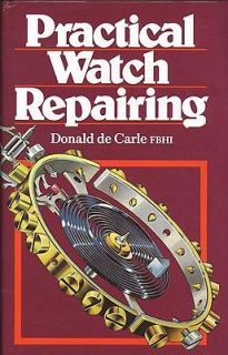 Practical Watch Repairing by Donald De Carle 1986, Hardcover