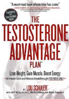 The Testosterone Advantage Plan Lose Weight, Gain Muscle, Boost Energy 