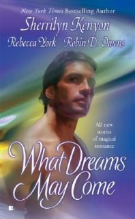 What Dreams May Come by Sherrilyn Kenyon, Rebecca York and Robin D 