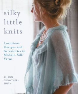   in Mohair Silk Yarns by Alison Crowther Smith 2009, Paperback